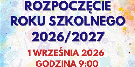 Powiększ grafikę: rozpoczecie-roku-szkolnego-26-27-708885.jpg